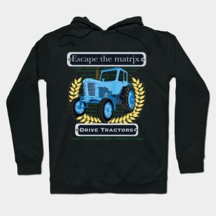 Escape the matrix - drive tractors Hoodie